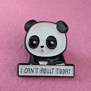 I Can't Adult Today Panda Pin